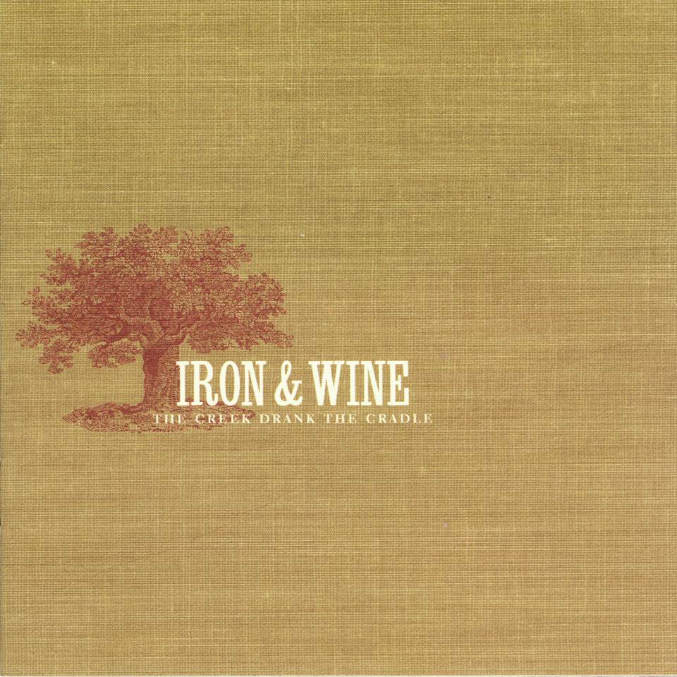 Cover of 'The Creek Drank The Cradle' - Iron & Wine